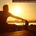 10 kebaikan tabiat bangun awal pagi sebelum matahari terbit