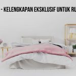 DAG HOME – KELENGKAPAN EKSKLUSIF UNTUK RUMAH ANDA