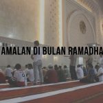 9 Amalan Mulia di Bulan Ramadhan