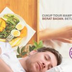 CUKUP TIDUR MAMPU MENURUNKAN BERAT BADAN. BETUL KE?